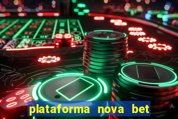 plataforma nova bet com bonus de cadastro